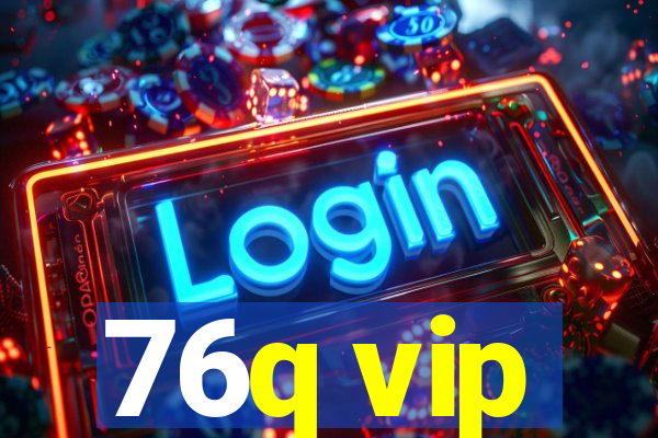 76q vip